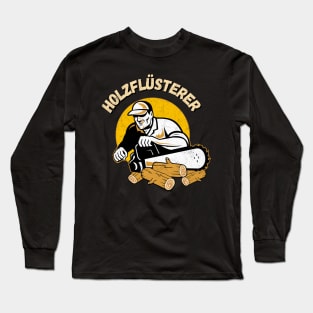 Holzflüsterer Waldarbeiter Kettensäge Forstwirt Long Sleeve T-Shirt